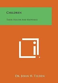 Children: Their Health and Happiness 1