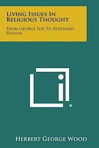 bokomslag Living Issues in Religious Thought: From George Fox to Bertrand Russell