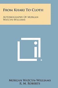 bokomslag From Khaki to Cloth: Autobiography of Morgan Watcyn-Williams