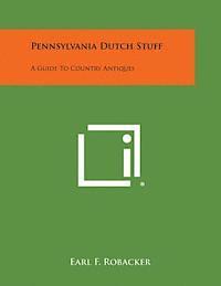 bokomslag Pennsylvania Dutch Stuff: A Guide to Country Antiques