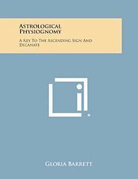 bokomslag Astrological Physiognomy: A Key to the Ascending Sign and Decanate