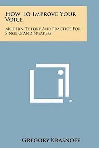 bokomslag How to Improve Your Voice: Modern Theory and Practice for Singers and Speakers