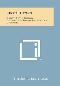 bokomslag Crystal Gazing: A Study in the History, Distribution, Theory and Practice of Scrying