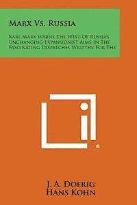 J. A. Doerig, Hans Kohn - Marx vs. Russia: Karl Marx Warns the West of Russia's Unchanging Expansionist Aims in the Fascinating Dispatches Written for the, Häftad