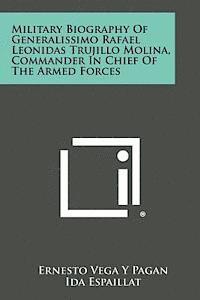 bokomslag Military Biography of Generalissimo Rafael Leonidas Trujillo Molina, Commander in Chief of the Armed Forces