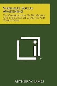 bokomslag Virginia's Social Awakening: The Contribution of Dr. Mastin and the Board of Charities and Corrections