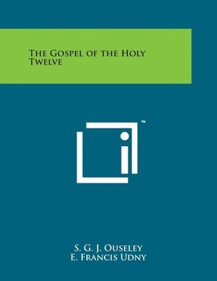 bokomslag The Gospel of the Holy Twelve