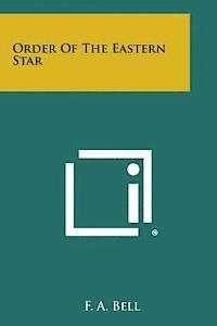 F. a. Bell - Order of the Eastern Star, Häftad