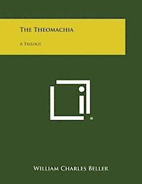 The Theomachia: A Trilogy 1