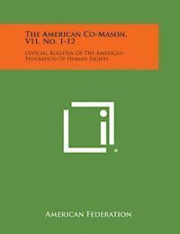 bokomslag The American Co-Mason, V11, No. 1-12: Official Bulletin of the American Federation of Human Rights