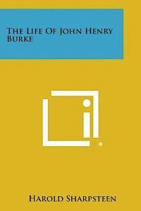 bokomslag The Life of John Henry Burke