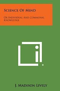 Science of Mind: Or Individual and Communal Knowledge 1