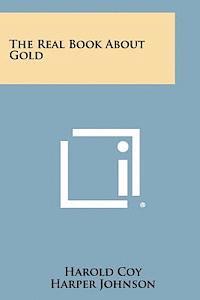 bokomslag The Real Book about Gold