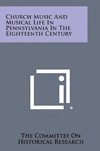 bokomslag Church Music and Musical Life in Pennsylvania in the Eighteenth Century