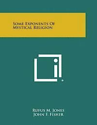 Rufus M. Jones - Some Exponents of Mystical Religion, Häftad