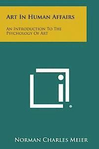 bokomslag Art in Human Affairs: An Introduction to the Psychology of Art