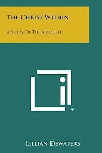 The Christ Within: A Study of the Absolute 1