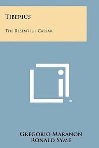 Gregorio Maranon, Ronald Syme - Tiberius: The Resentful Caesar, Häftad