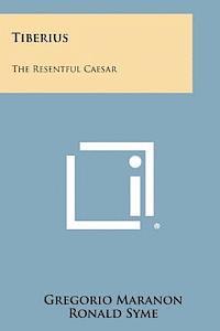 Tiberius: The Resentful Caesar 1