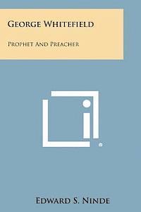 bokomslag George Whitefield: Prophet and Preacher