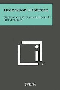 bokomslag Hollywood Undressed: Observations of Sylvia as Noted by Her Secretary