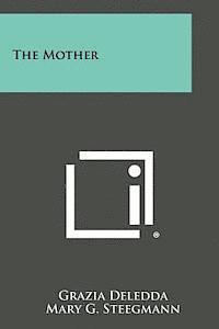 Grazia Deledda, Mary G. Steegmann - The Mother, Häftad