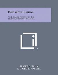 Albert E. Kahn - Days with Ulanova: An Intimate Portrait of the Legendary Russian Ballerina, Häftad