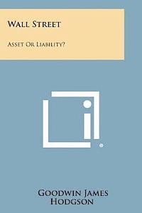 Wall Street: Asset or Liability? 1