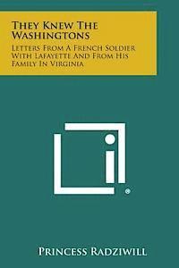 bokomslag They Knew the Washingtons: Letters from a French Soldier with Lafayette and from His Family in Virginia