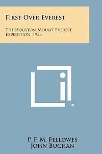 bokomslag First Over Everest: The Houston-Mount Everest Expedition, 1933