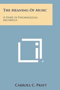 The Meaning of Music: A Study in Psychological Aesthetics 1