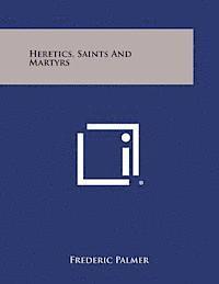 bokomslag Heretics, Saints and Martyrs