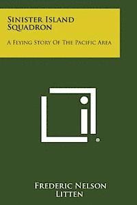 bokomslag Sinister Island Squadron: A Flying Story of the Pacific Area