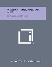 bokomslag Winslow Homer, American Artist: His World and His Work