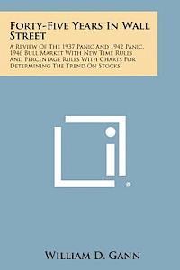 bokomslag Forty-Five Years in Wall Street: A Review of the 1937 Panic and 1942 Panic, 1946 Bull Market with New Time Rules and Percentage Rules with Charts for