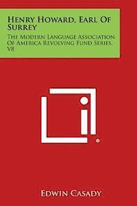 Henry Howard, Earl of Surrey: The Modern Language Association of America Revolving Fund Series, V8 1