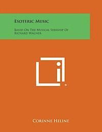 bokomslag Esoteric Music: Based on the Musical Seership of Richard Wagner