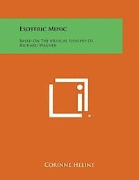 Esoteric Music: Based on the Musical Seership of Richard Wagner 1