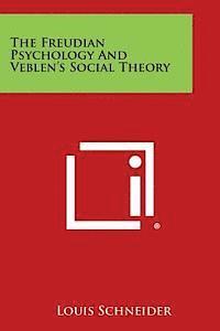 bokomslag The Freudian Psychology and Veblen's Social Theory
