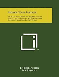 bokomslag Honor Your Partner: Eighty-One American Square, Circle and Contra Dances, with Complete Instructions for Doing Them