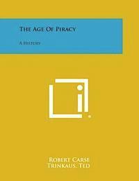bokomslag The Age of Piracy: A History