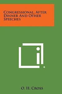 Congressional, After Dinner and Other Speeches 1