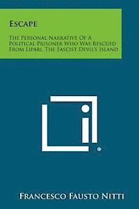 bokomslag Escape: The Personal Narrative of a Political Prisoner Who Was Rescued from Lipari, the Fascist Devil's Island