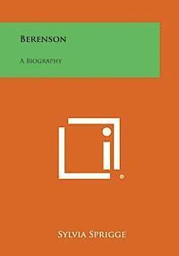 Berenson: A Biography 1