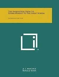 The Inquisition from Its Establishment to the Great Schism: An Introductory Study