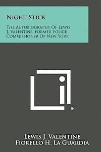 bokomslag Night Stick: The Autobiography of Lewis J. Valentine, Former Police Commissioner of New York