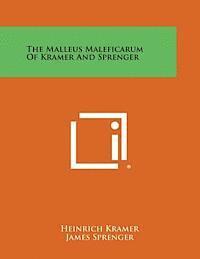 Heinrich Kramer, James Sprenger - The Malleus Maleficarum of Kramer and Sprenger, Häftad