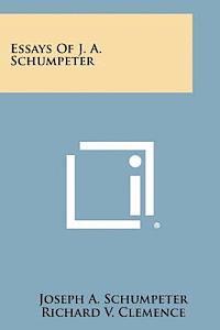 Joseph A. Schumpeter, Richard V. Clemence - Essays of J. A. Schumpeter, Häftad