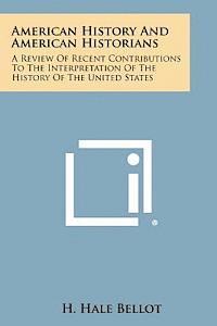 bokomslag American History and American Historians: A Review of Recent Contributions to the Interpretation of the History of the United States