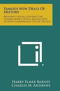 Harry Elmer Barnes - Famous New Deals of History: Rousseau's Social Contract; Sir Thomas More's Utopia; Bacon's New Atlantis; Campanella's City of the Sun, Häftad